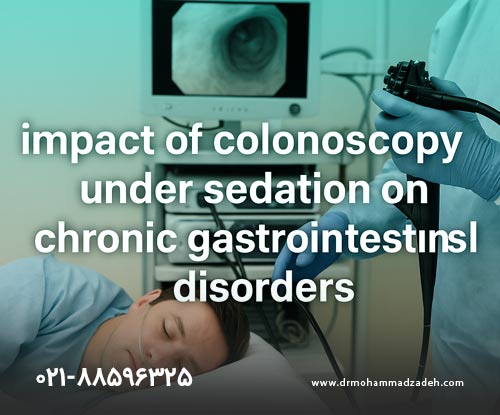تاثیر کولونوسکوپی با بیهوشی بر مشکلات گوارشی مزمن